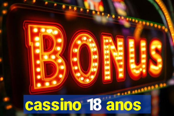 cassino 18 anos
